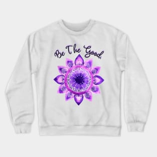 Be the Good Crewneck Sweatshirt